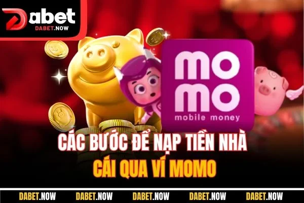 Các bước để nạp tiền Dabet qua ví Momo