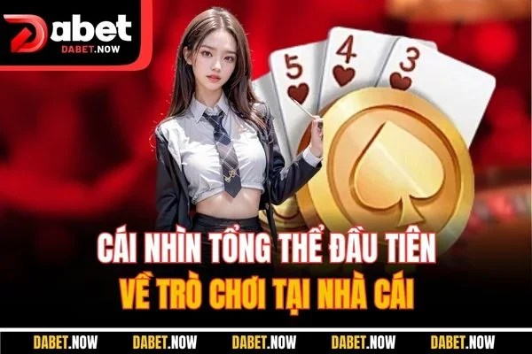 Cái nhìn tổng thể đầu tiên về trò chơi tại nhà cái