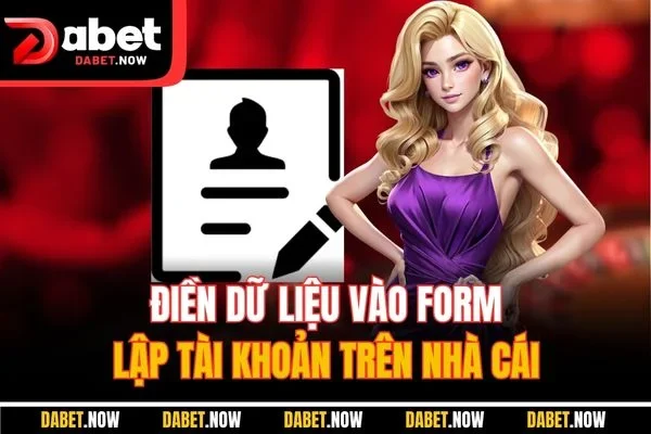 Điền dữ liệu vào form lập tài khoản trên nhà cái