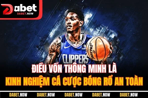 Điều vốn thông minh là kinh nghiệm cá cược bóng rổ an toàn