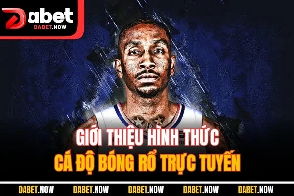 Giới thiệu hình thức cá độ bóng rổ trực tuyến