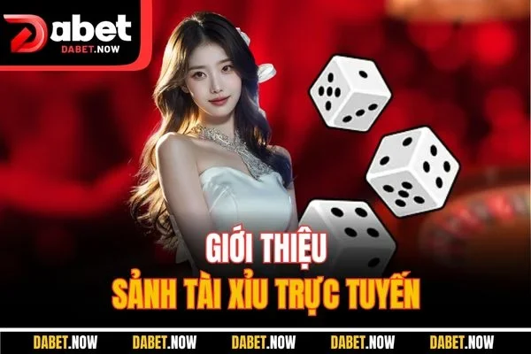 Giới thiệu sảnh tài xỉu trực tuyến