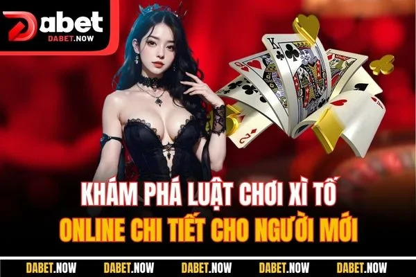 Khám phá luật chơi xì tố online chi tiết cho người mới