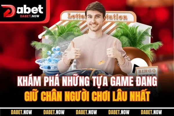 Khám phá những tựa game đang giữ chân người chơi lâu nhất