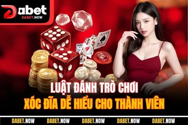 Luật đánh trò chơi xóc đĩa dễ hiểu cho thành viên