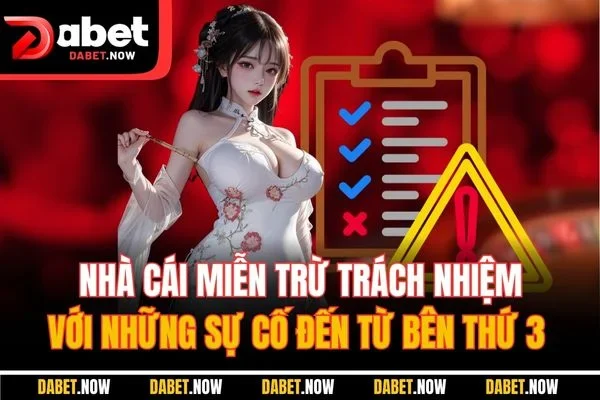 Nhà cái miễn trừ trách nhiệm với những sự cố đến từ bên thứ 3