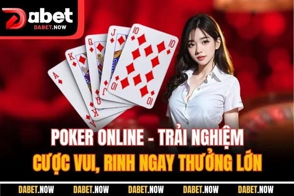 Poker online - Trải nghiệm cược vui, rinh ngay thưởng lớn