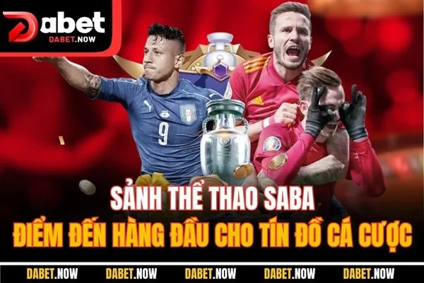 Sảnh Thể Thao Saba | Điểm Đến Hàng Đầu Cho Tín Đồ Cá Cược