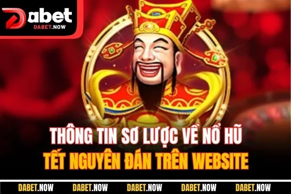 Thông tin sơ lược về nổ hũ Tết Nguyên Đán trên website