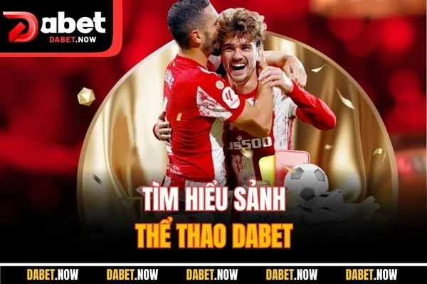 Tìm hiểu sảnh thể thao DABET