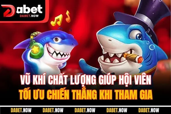 Vũ khí chất lượng giúp hội viên tối ưu chiến thắng khi tham gia