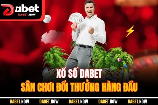 Xổ số DABET - Sân chơi đổi thưởng hàng đầu